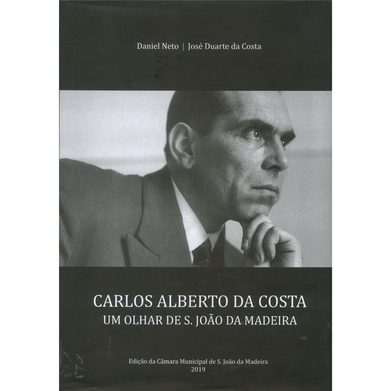 Carlos Alberto da Costa - Um olhar de S. João da Madeira